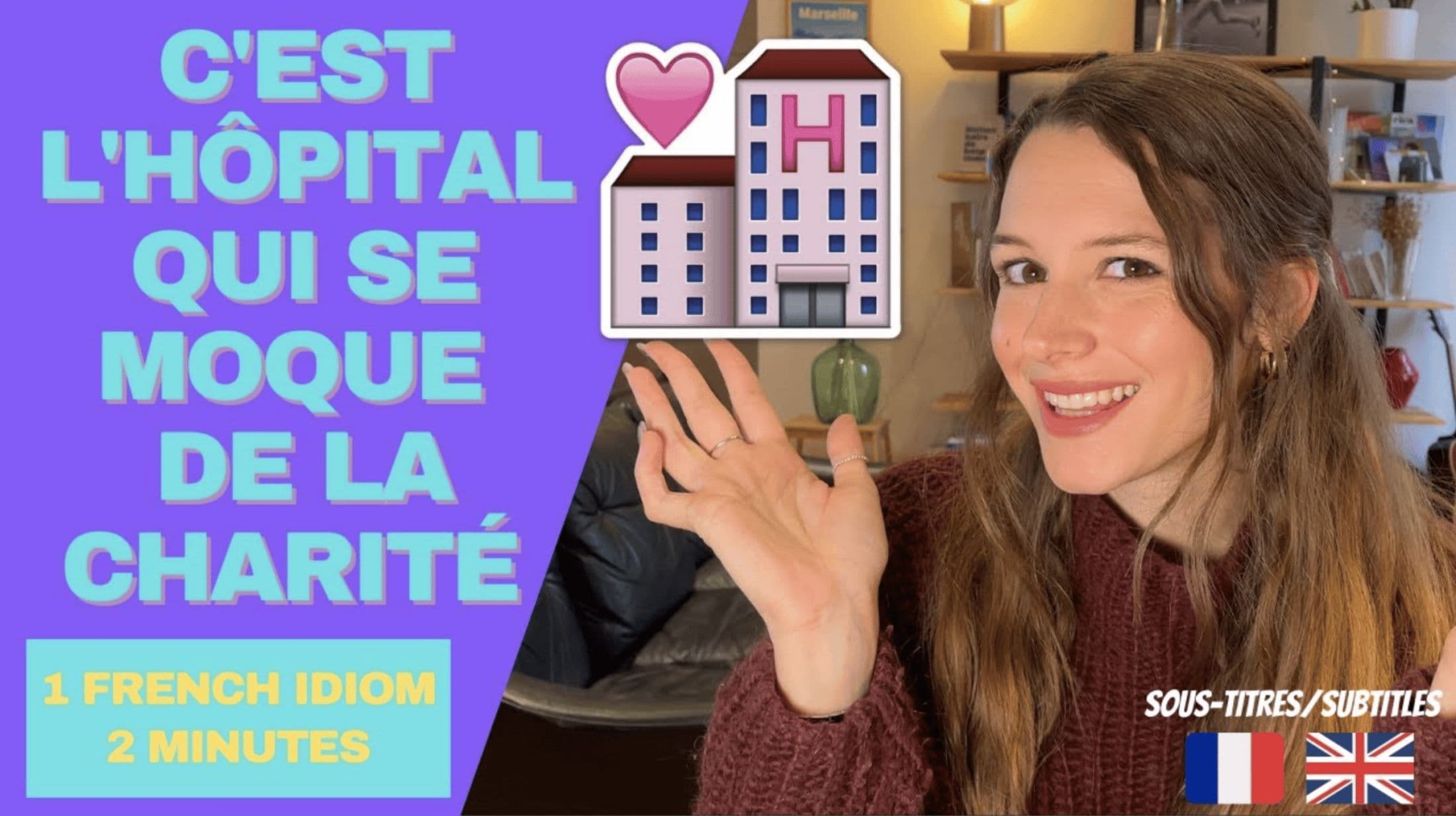 LEARN FRENCH IN 2 MINUTES – French idiom : C'est l'hôpital qui se moque de la charité