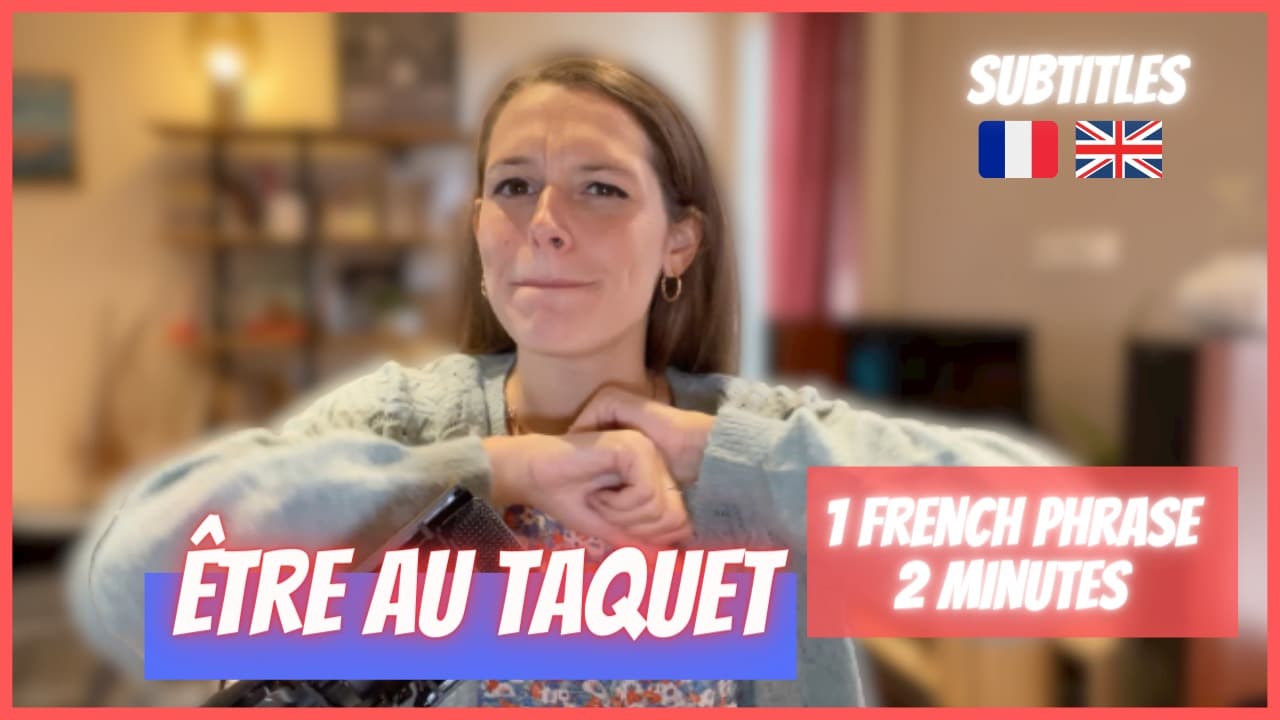 Learn French in 2 Minutes - French Idiom: Etre au taquet