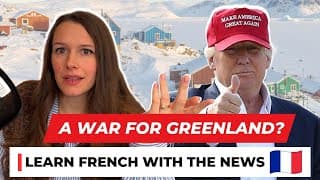 Trump vs. Europe: The Greenland Crisis Explained in French - Learn French with News #34