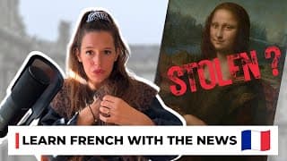 The Mona Lisa Stolen from The Louvre? - Learn French with News #31